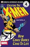 DK Readers: Creating the X-Men, How Comic Books Come to Life (Level 4: Proficient Readers)"