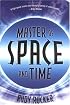 Master of Space and Time