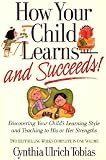 How Your Child Learns and Succeeds!