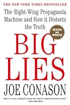 Big Lies: The Right-Wing Propaganda Machine and How It Distorts the Truth