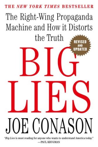 Big Lies: The Right-Wing Propaganda Machine and How It Distorts the Truth