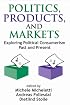 Politics, Products, and Markets: Exploring Political Consumerism Past and Present