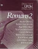 Romans 2: An In-depth Inductive Study That Will Help You Understand God s Word, Bring Healing to Your Soul, and Give You Direction (Precept Upon Precept)
