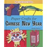 Paper Crafts for Asiatic New Year (Paper Craft Fun for Holidays) (Paper Craft Fun for Holidays)
