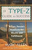 The Type-Z Guide to Success: A Lazy Person's Manifesto to Wealth and Fulfillment