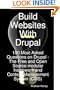 Build Websites With Drupal, 100 Most Asked Questions on Drupal - The Free and Open Source Modular Framework and Content Management System (CMS)