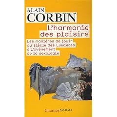 L'harmonie des plaisirs : Les mani�res de jouir du si�cle des Lumi�res � l'av�nement de la sexologie