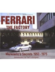 Book: Ferrari the Factory: Maranellos Secrets 1950-1975 (Ludvigsen Library Series) by Karl Ludvigsen published by Iconografix (2003) - Iconografix