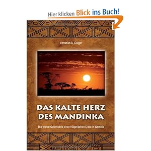 Das kalte Herz des Mandinka - Die wahre Geschichte einer trügerischen Liebe in Gambia