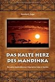 Das kalte Herz des Mandinka - Die wahre Geschichte einer tr�gerischen Liebe in Gambia
