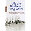 Als die Deutschen weg waren: Was nach der Vertreibung geschah: Ostpreu�en, Schlesien, Sudetenland