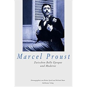 Marcel Proust: Zwischen Belle Époque und Moderne