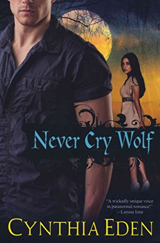 [Never Cry Wolf] (By: Cynthia Eden) [published: July, 2011]