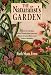 The Naturalist's Garden: How to Garden With Plants That Attract Birds, Butterflies, and Other Wildlife