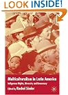 Multiculturalism in Latin America: Indigenous Rights, Diversity and Democracy