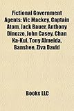 Fictional Government Agents: Vic Mackey, Captain Atom, Jack Bauer, Anthony Dinozzo, John Casey, Chan Ka-Kui, Tony Almeida, Banshee, Ziva David-