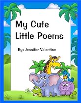 Click to Download Free Kindle Book -> My Cute Little Poems - (A Children's Rhyming Picture Book)