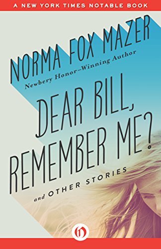 Dear Bill, Remember Me?: And Other Stories