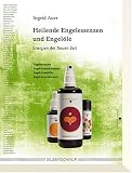 Heilende Engelessenzen und Engel�le. Energien der Neuen Zeit