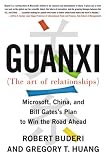 Guanxi (The Art of Relationships): Microsoft, China, and the Plan to Win the Road Ahead