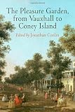 The Pleasure Garden, from Vauxhall to Coney Island (Penn Studies in Landscape Architecture)