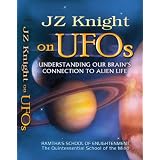 JZ Knight on UFOs - Understanding Our Brain s Connection to Alien Life