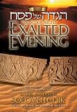 The Seder Night: An Exalted Evening: The Passover Haggadah: With a Commentary Based on the Teachings of Rabbi Joseph B. Soloveitchik