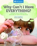 Why Cant I Have Everything? Teaching Todays Children to Be Financially and Mathematically Savvy, Grades PreK-2