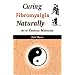 Curing Fibromyalgia Naturally With Chinese Medicine