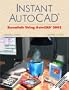 Instant AutoCAD: Essentials Using AutoCAD 2002