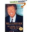 It's More Than the Music : Life Lessons on Friends, Faith, and What Matters Most by Ken Abraham and Bill Gaither
