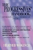 The Progressives' Handbook: Get the Facts and Make a Difference Now, Vol. 1: US Weapons of Mass Destruction, Women's Issues, Education, Mainstream Media