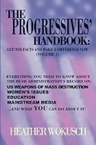 The Progressives' Handbook: Get the Facts and Make a Difference Now, Vol. 1: US Weapons of Mass Destruction, Women's Issues, Education, Mainstream Media (Volume 1)