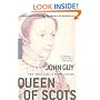 Queen of Scots: The True Life of Mary Stuart