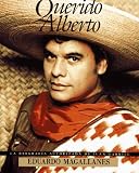 Querido Alberto: Biografia Autorizado De Juan Gabriel