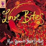 Love Bites : More Romantic Power Ballads