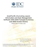 Review IDC Research  / Asia/Pacific (Excluding Japan) Information and Data Management Software 2005-2009 Forecast Summary and 2004 Vendor Shares