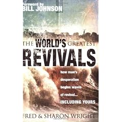 The World's Greatest Revivals: How Man's Desperation Begins Waves of Revival.... Including Yours