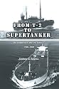From T-2 to Supertanker: Development of the Oil Tanker, 1940-2000