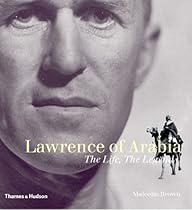 Lawrence of Arabia: The Life, the Legend Lawrence of Arabia: The Life, the Legend
