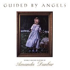Guided By Angels : Divinely Inspired Paintings by Amanda Dunbar