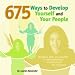 675 Ways to Develop Yourself and Your People