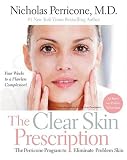 The Clear Skin Prescription : The Perricone Program to Eliminate Problem Skin