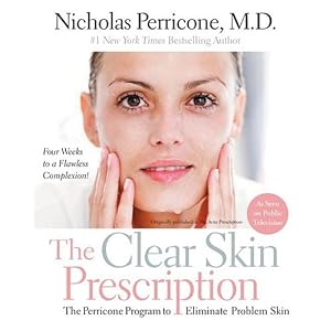The Clear Skin Prescription : The Perricone Program to Eliminate Problem Skin