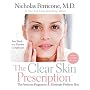 The Clear Skin Prescription: The Perricone Program to Eliminate Problem Skin