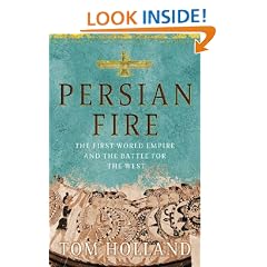 Persian Fire: The First World Empire and the Battle for the West
