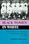 Black Women in White: Racial Conflict and Cooperation in the Nursing Profession, 1890-1950 (Blacks in the Diaspora)