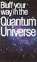 The Bluffer's Guide to the Quantum Universe: Bluff Your Way in the Quantum Universe (Bluffer's Guides - Oval Books)