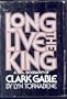 Long live The King: A Biography of Clark Gable