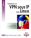 Construire un VPN sous IP avec Linux by Oleg Kolesnikov ISBN 2744014346